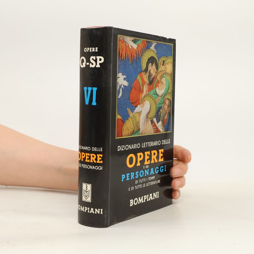 Valentino Bompiani Dizionario letterario Bompiani delle opere e dei personaggi di tutti i tempi e di tutte le letterature VI, Q-SP