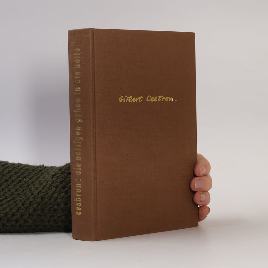 Gilbert Cesbron Die Heiligen gehen in die Hölle
