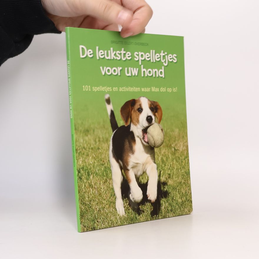 Brigitte EilertOverbeck De leukste spelletjes voor uw hond