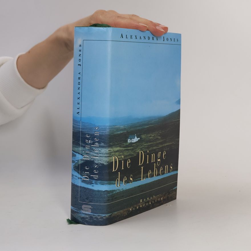 Alexandra Jones Die Dinge des Lebens
