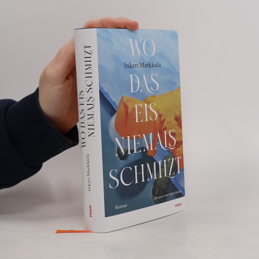 Inkeri Markkula Wo das Eis niemals schmilzt