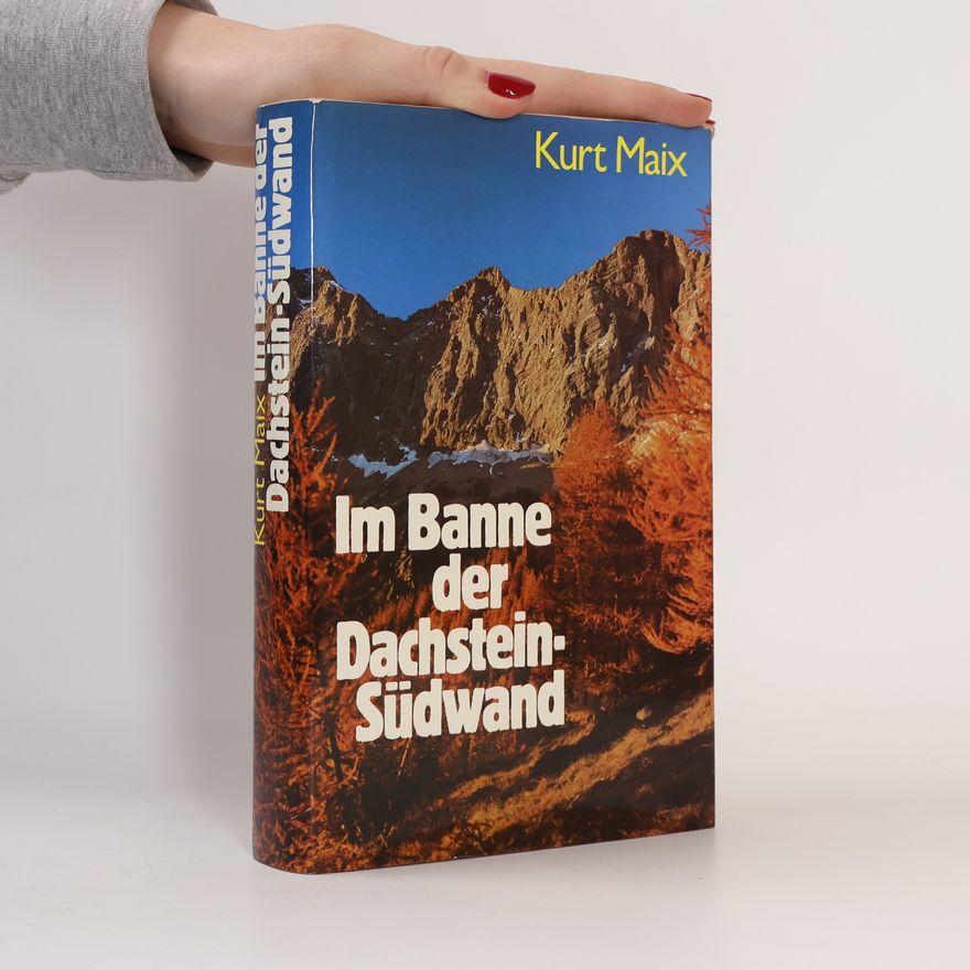 Kurt Maix Im Banne der Dachstein-Südwand