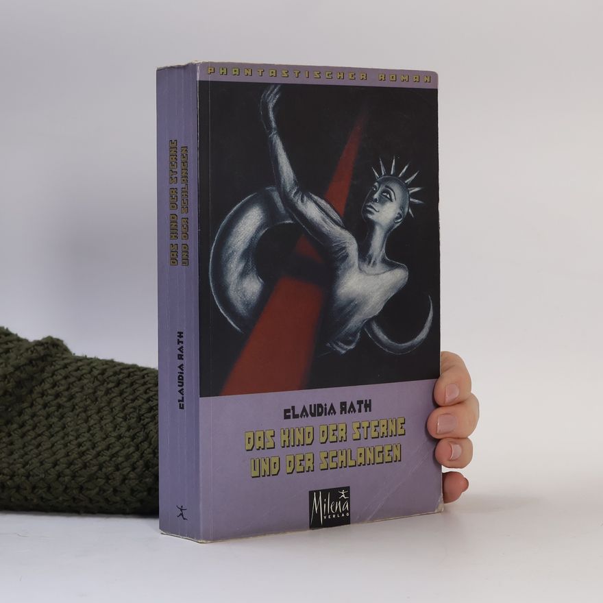 Claudia Rath Das Kind der Sterne und der Schlangen. Roman