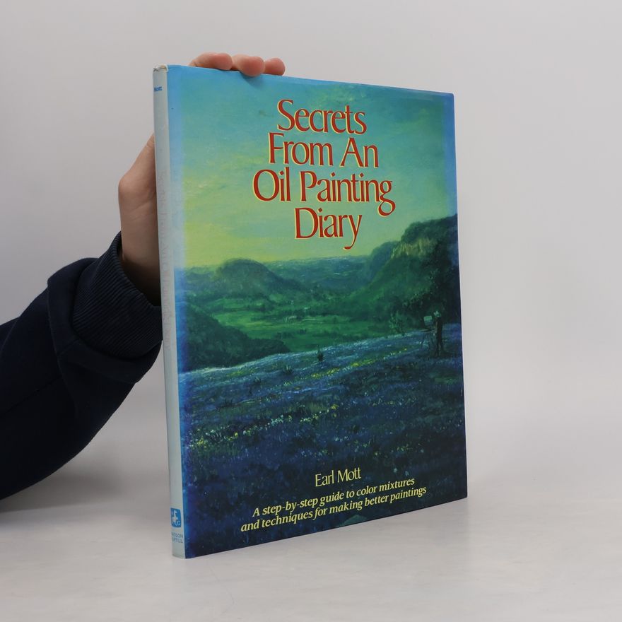 Earle De Motte Secrets from an Oil Painting Diary
