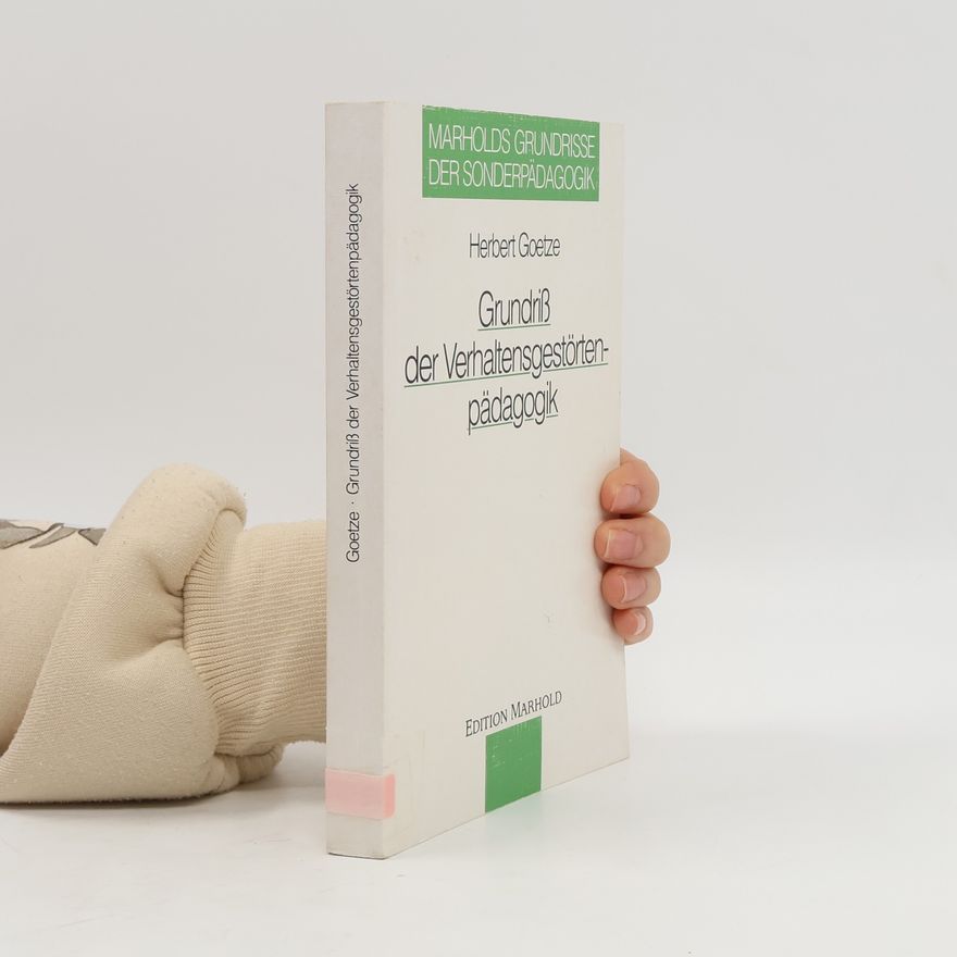 Herbert Goetze Marholds Grundrisse der Sonderpädagogik - 5: Grundriß der Verhaltensgestörtenpädagogik