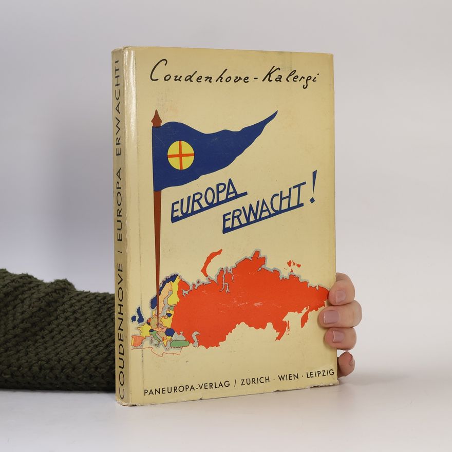 Richard Nikolaus von Coudenhove-Kalergi Europa Erwacht!