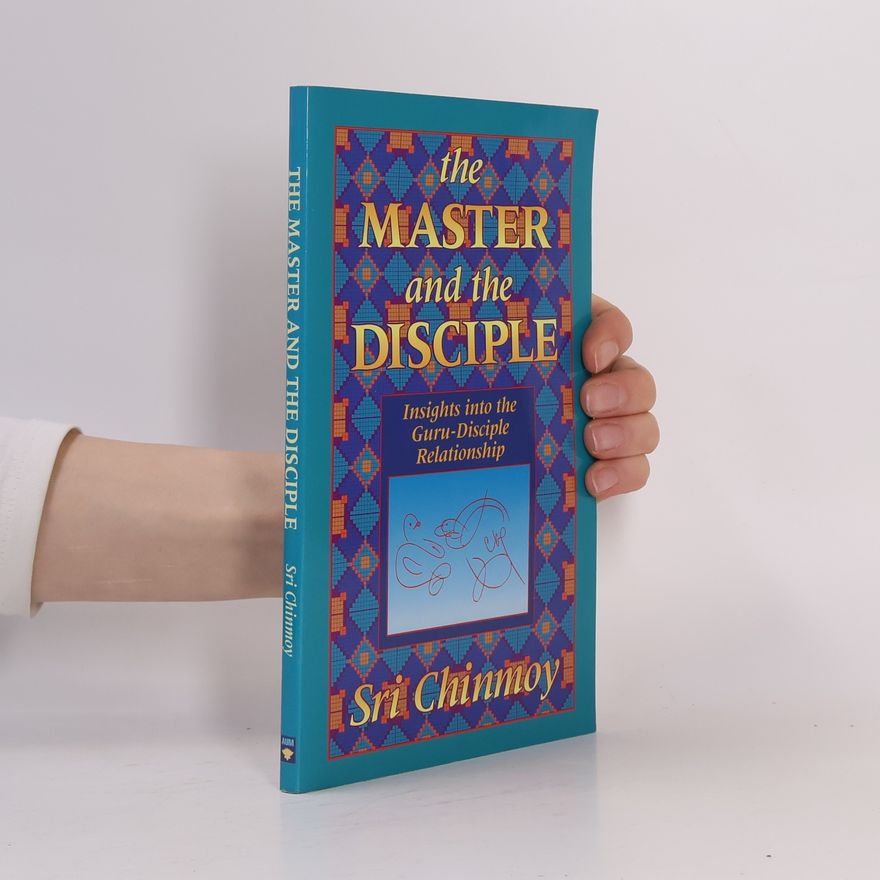 Chinmoy Kumar Ghose The Master and the Disciple