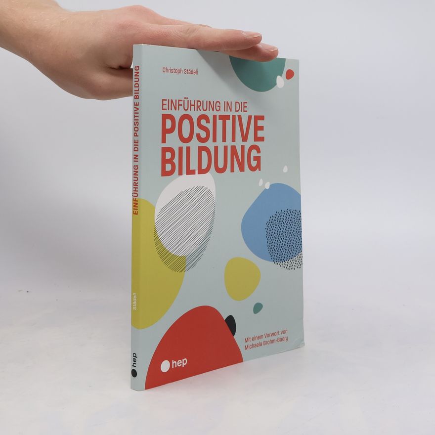 Christoph Städeli Einführung in die positive Bildung
