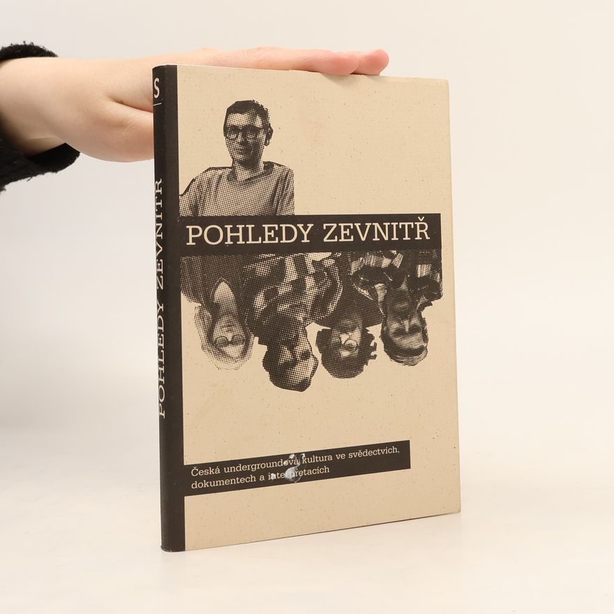 Martin Machovec Pohledy zevnitř. Česká undergroundová kultura ve svědectvích, dokumentech a interpretacích