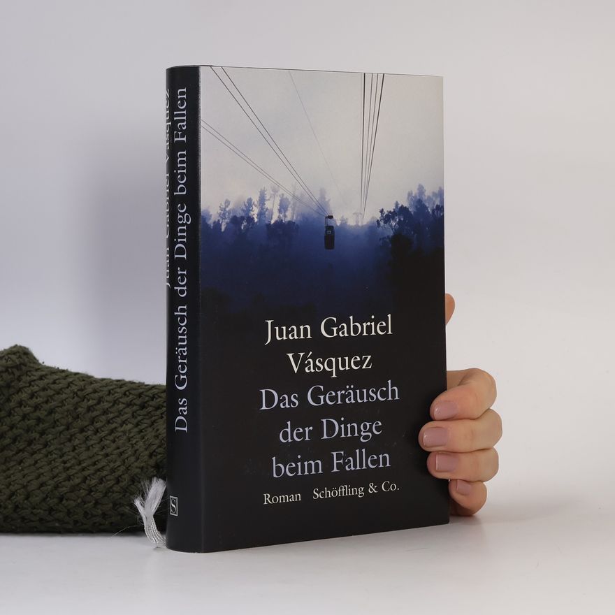 Juan Gabriel Vásquez Das Geräusch der Dinge beim Fallen