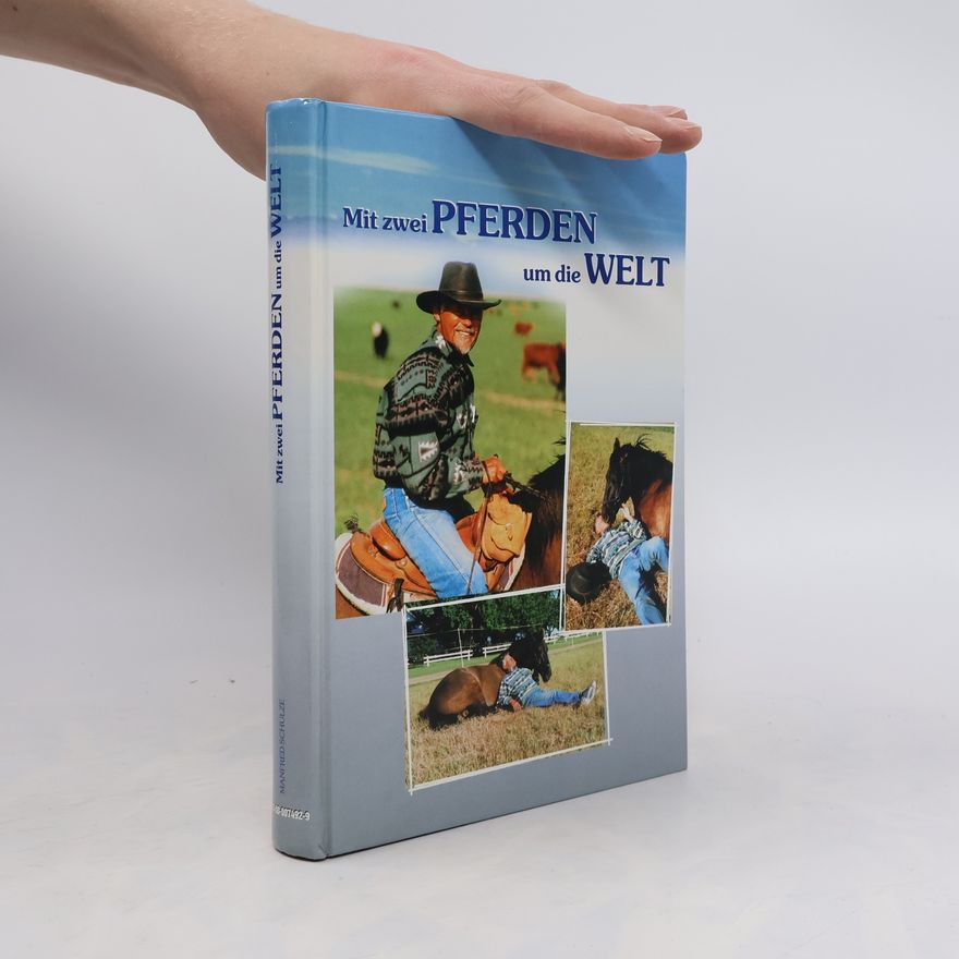 Manfred S. Schulze Mit zwei Pferden um die Welt