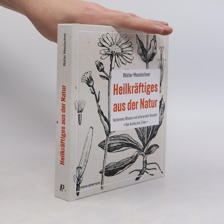 Walter Mooslechner Heilkräftiges aus der Natur