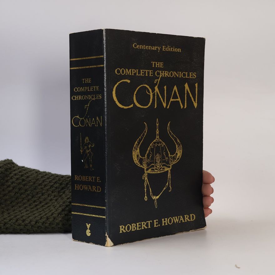 Robert E. Howard The Complete Chronicles of Conan