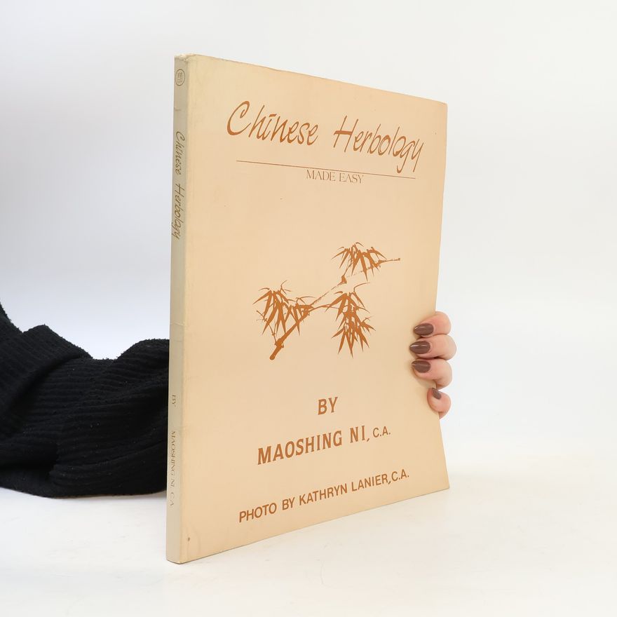 Ni Maoshing Chinese Herbology Made Easy
