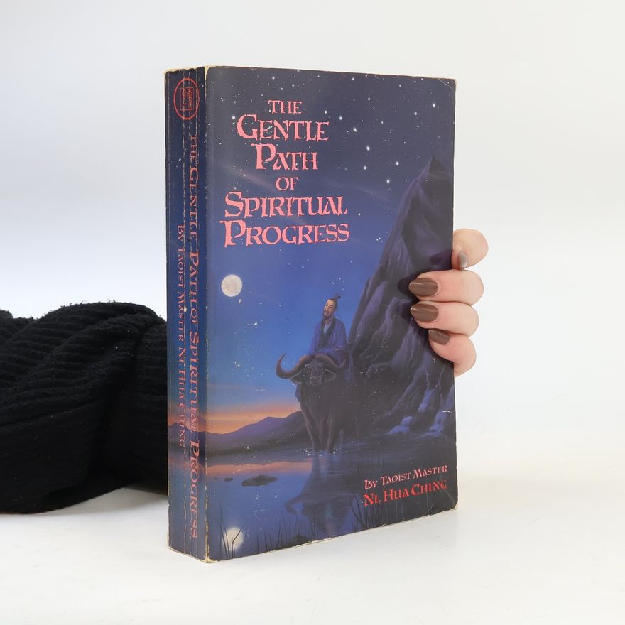 Hua-Ching Ni The Gentle Path of Spiritual Progress
