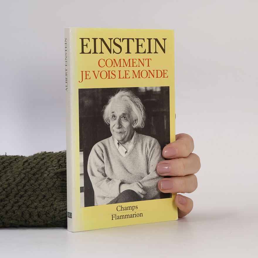 Albert Einstein Comment je vois le monde