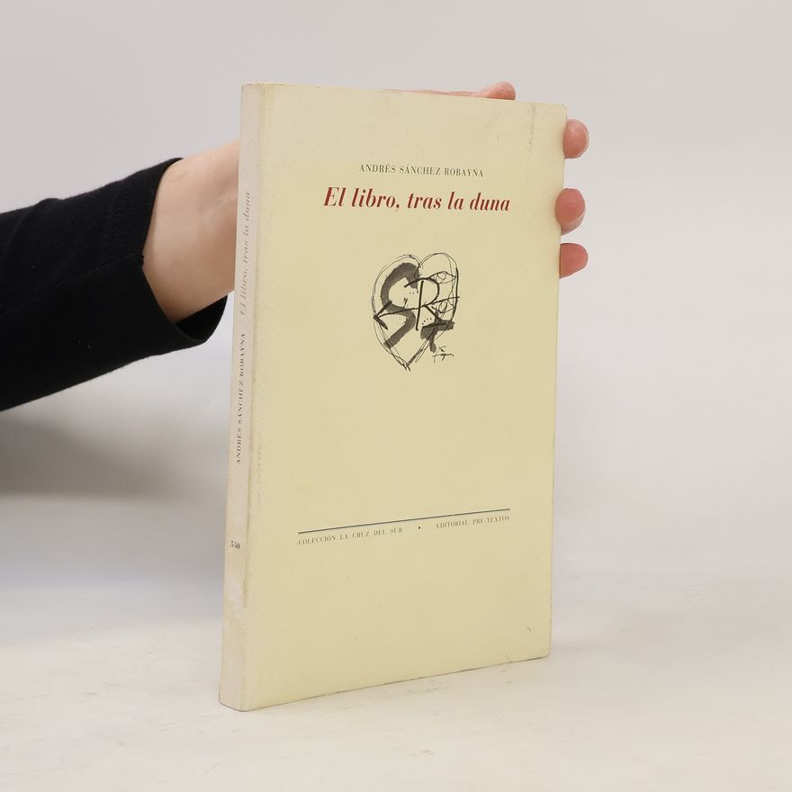 Andrés Sánchez Robayna La Cruz del Sur: El libro, tras la duna