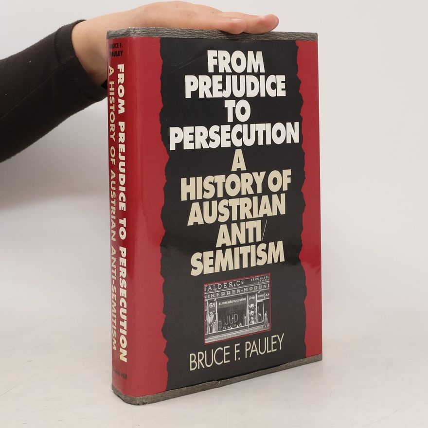 Bruce F. Pauley From Prejudice to Persecution