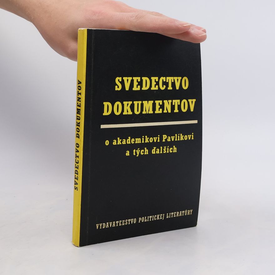 Gita Mihalovičová Svedectvo dokumentov o akademikovi Pavlíkovi a tých ďalších