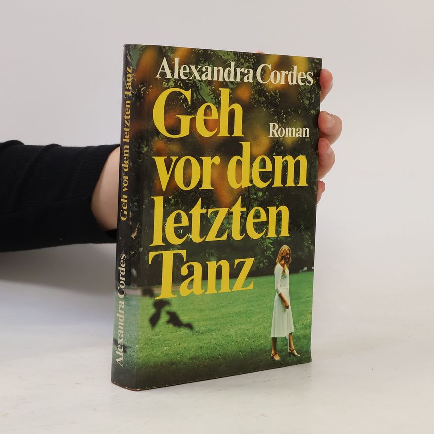 Alexandra Cordes Geh vor dem letzten Tanz