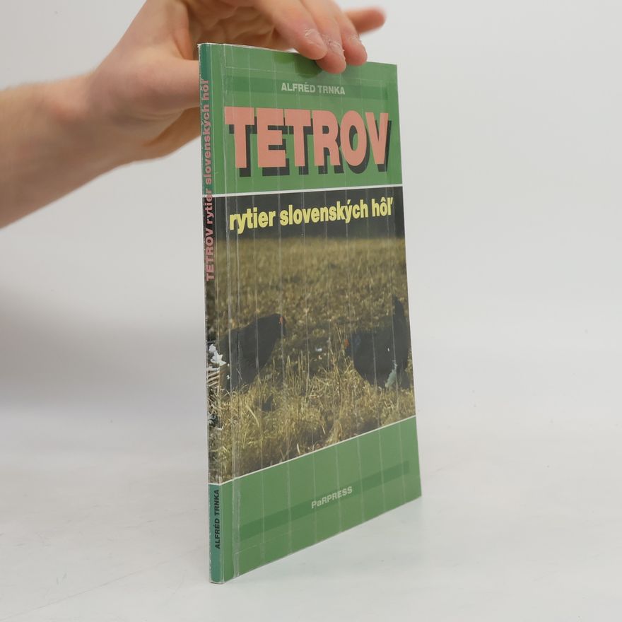 Alfréd Trnka Tetrov - rytier slovenských hoĺ
