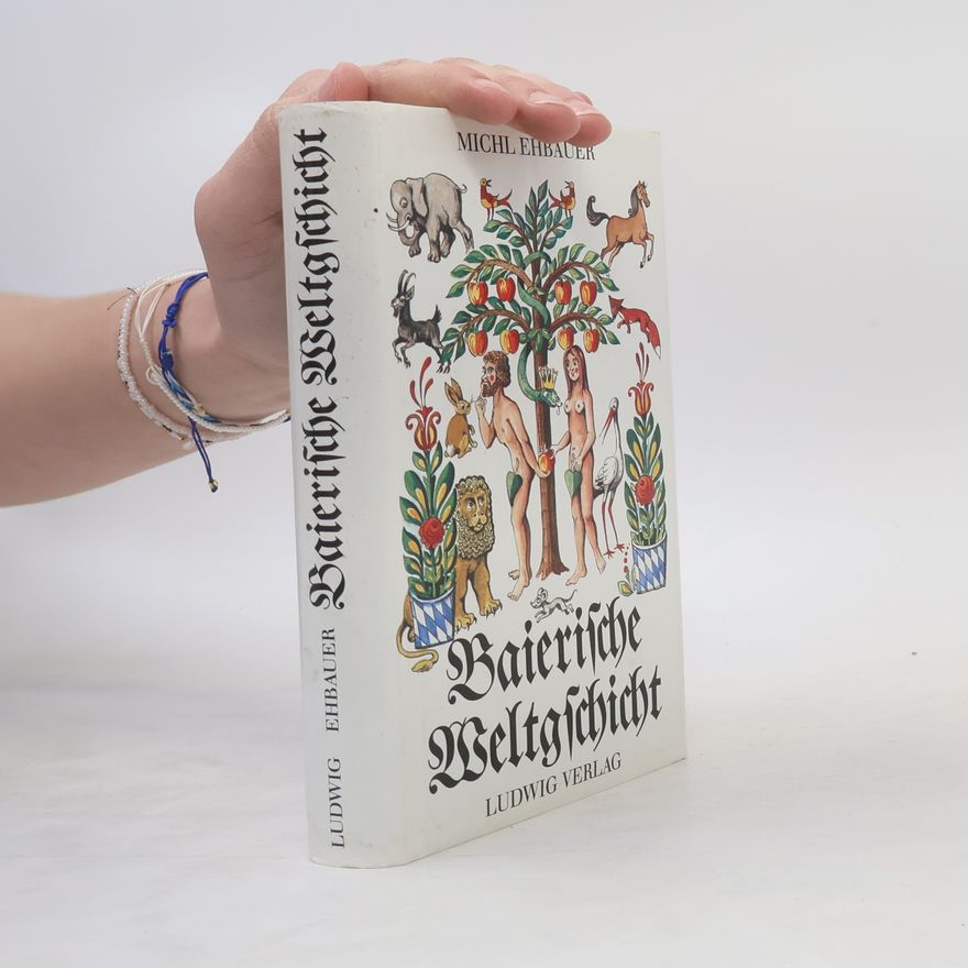 Michl Ehbauer Baierische Weltgschicht