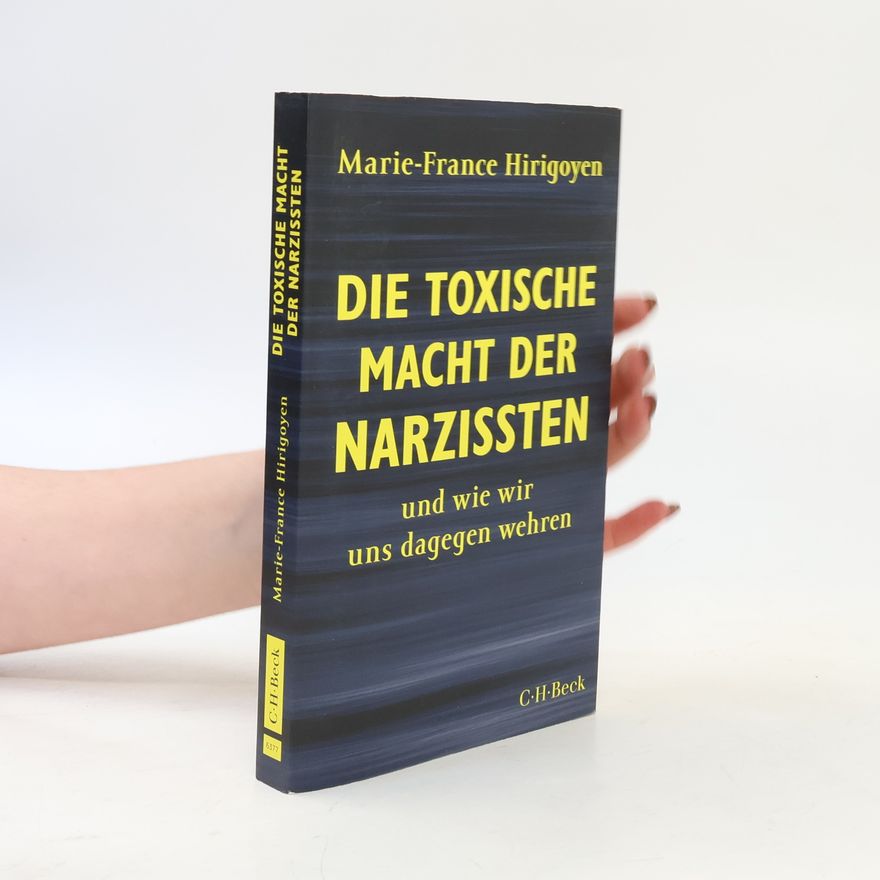 Marie France Hirigoyen Die toxische Macht der Narzissten und wie wir uns dagegen wehren