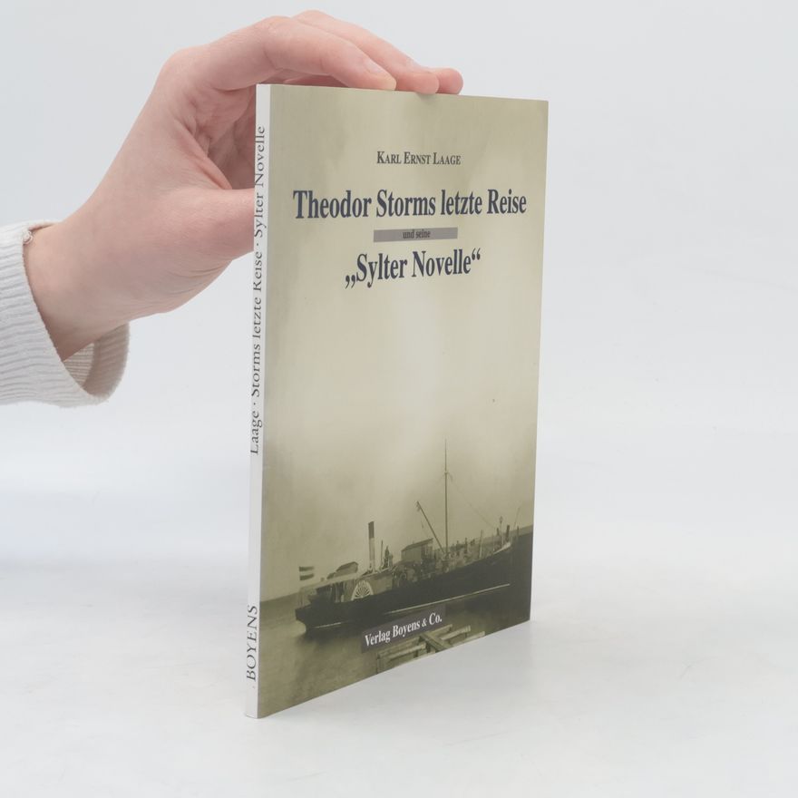 Karl Ernst Laage Theodor Storms letzte Reise und seine "Sylter Novelle"