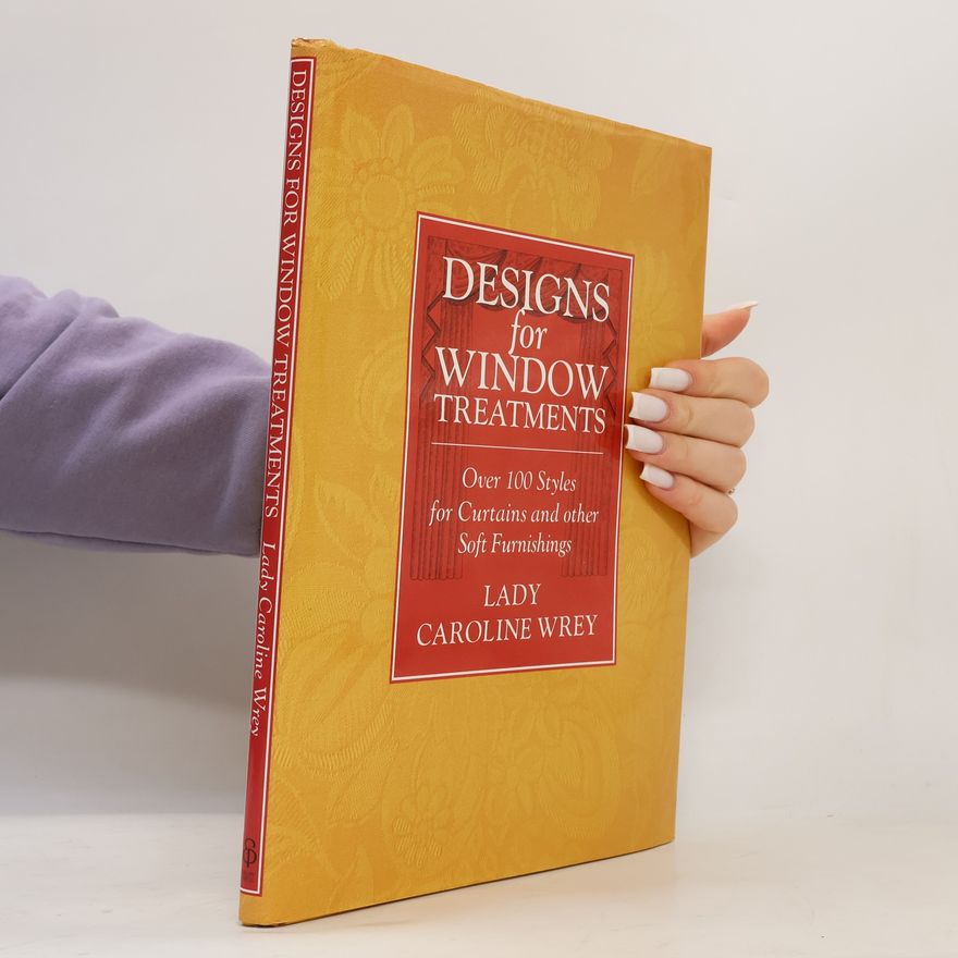 Caroline Wrey Designs For Window Treatments : Over 100 Styles for Curtains and other Soft Furnishings