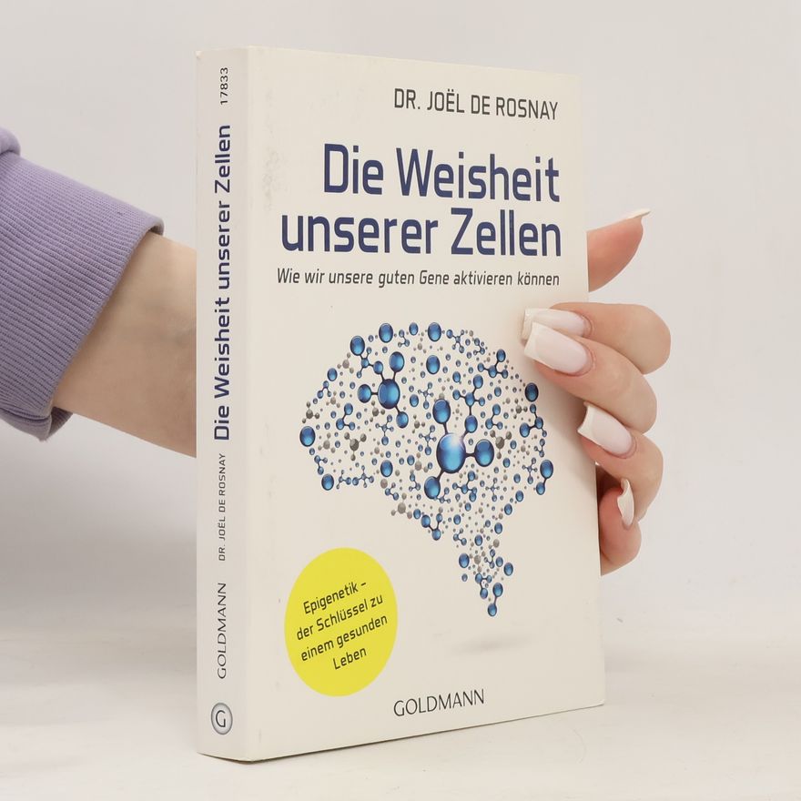 Joël de Rosnay Die Weisheit unserer Zellen