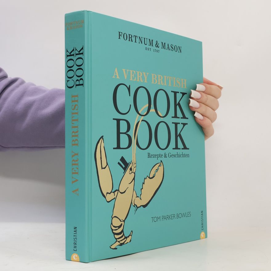 Tom Parker Bowles Fortnum & Mason: A Very British Cookbook