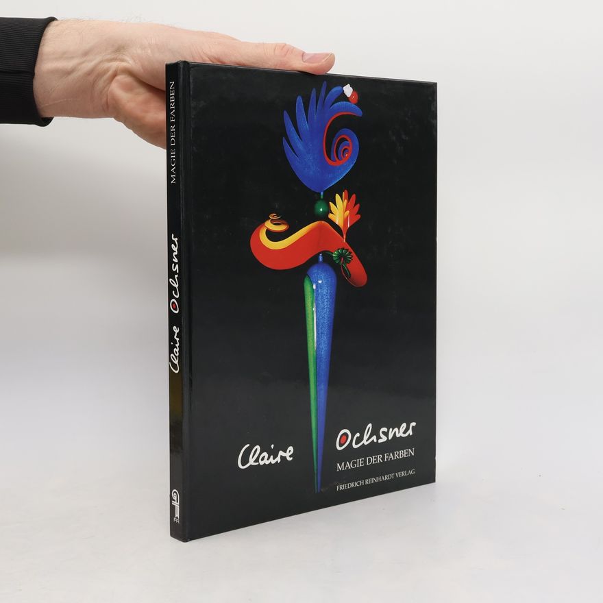 Claire Ochsner Claire Ochsner, Magie der Farben