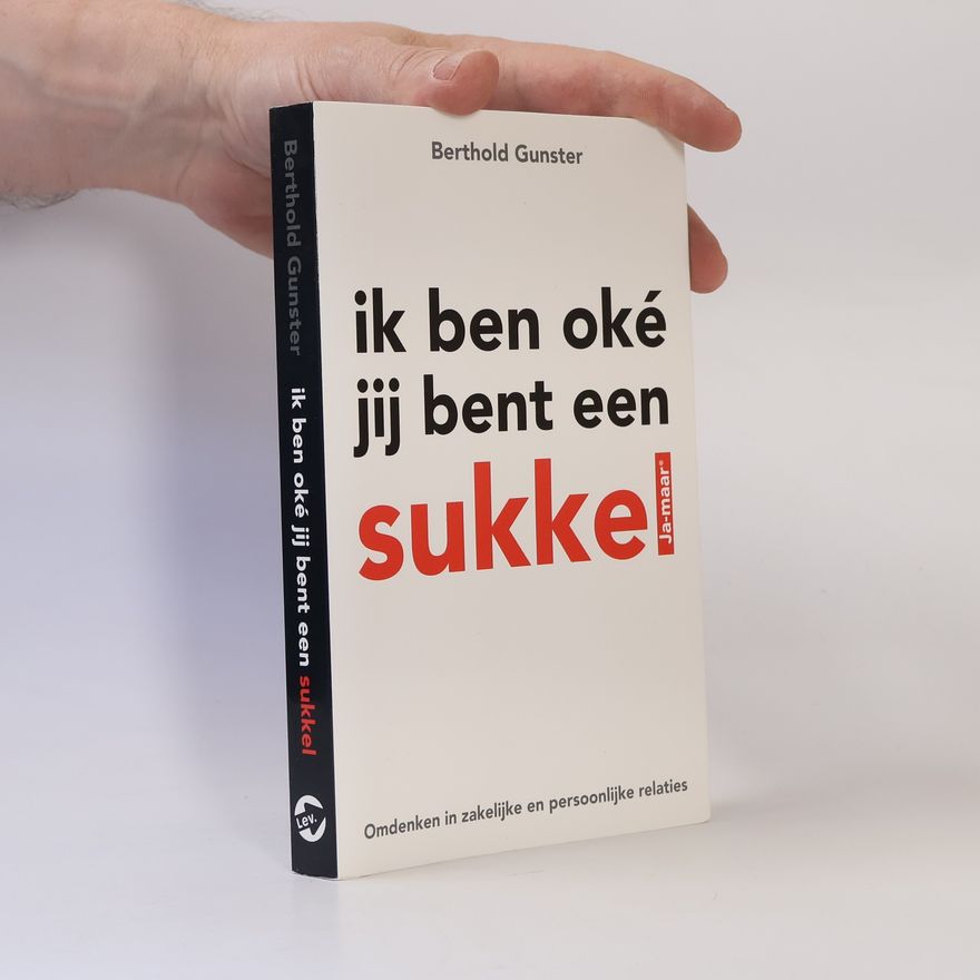 Berthold Gunster Ik ben oké jij bent een sukkel