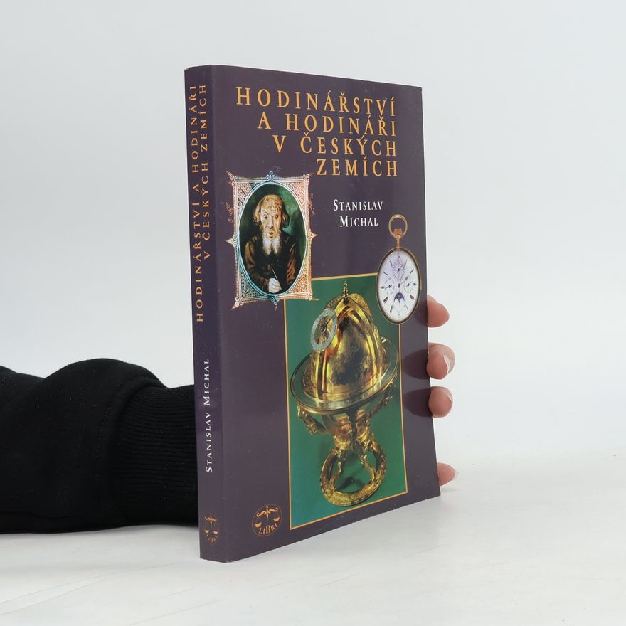Stanislav Michal Hodinářství a hodináři v Českých zemích