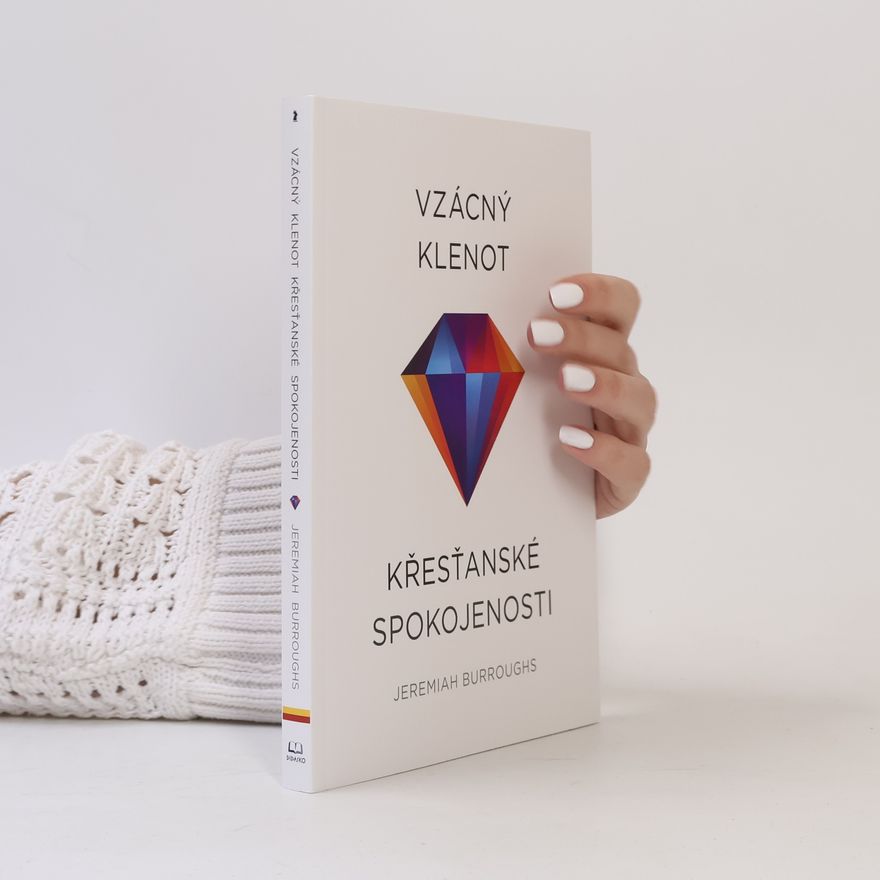 Jeremiah Burroughs Vzácný klenot křesťanské spokojenosti