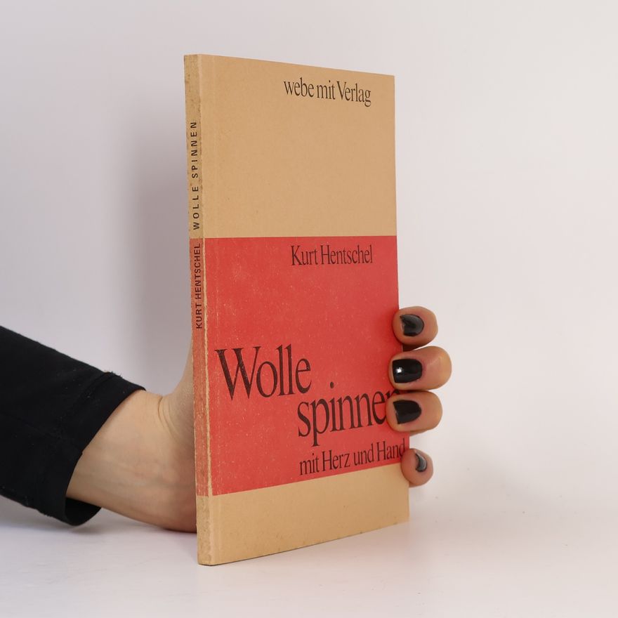 Kurt Hentschel Wolle spinnen mit Herz und Hand