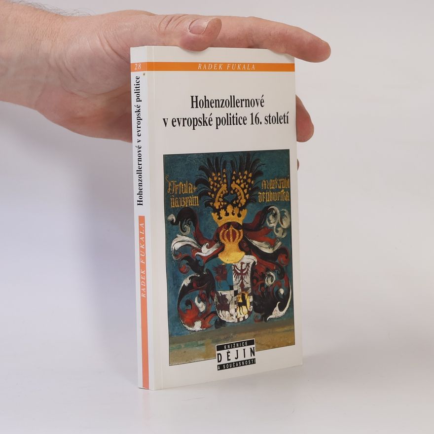 Radek Fukala Hohenzollernové v evropské politice 16. století : mezi Ansbachem, Krnovem a Královcem (1523-1603)