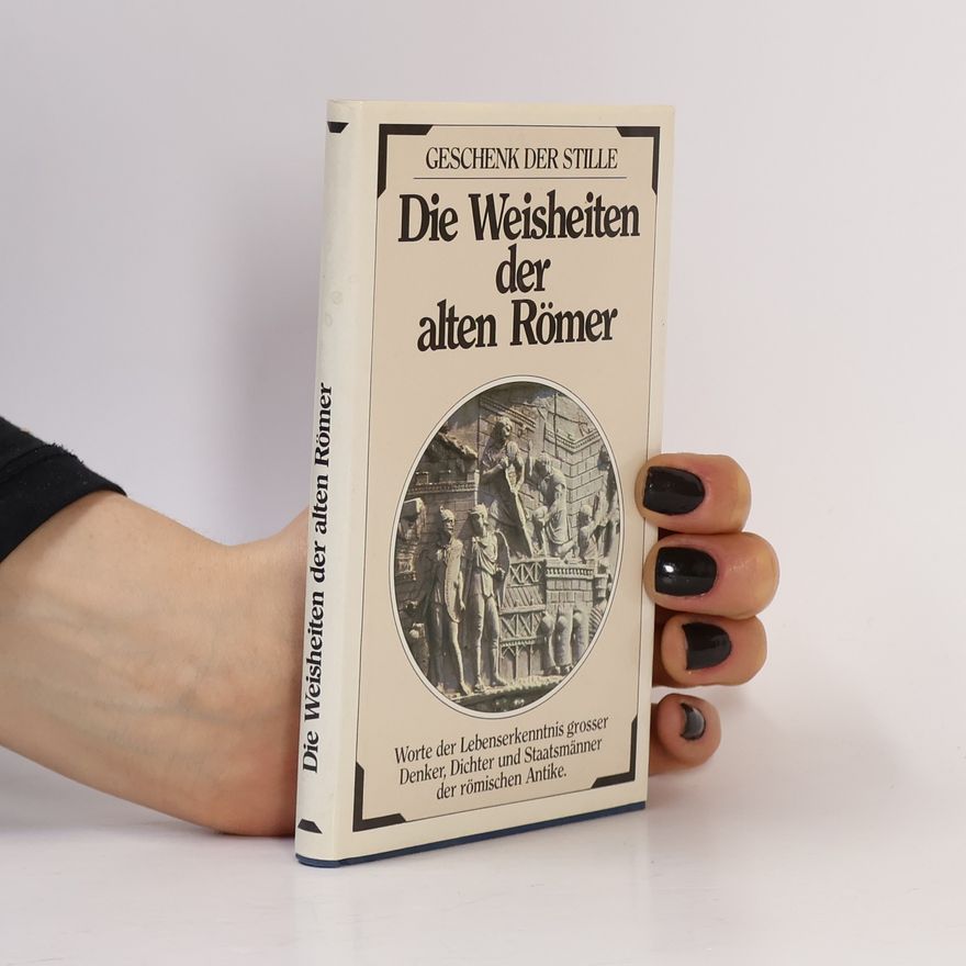 Autorenkollektiv Die Weisheiten der alten Römer