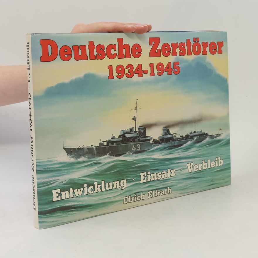 Ulrich Elfrath Deutsche Zerstorer 1934-1945
