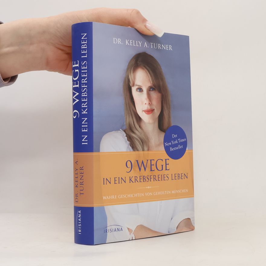 Kelly A. Turner 9 Wege in ein krebsfreies Leben