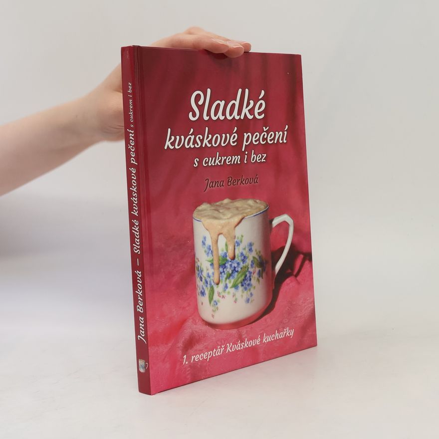 Jana Berková Sladké kváskové pečení s cukrem i bez