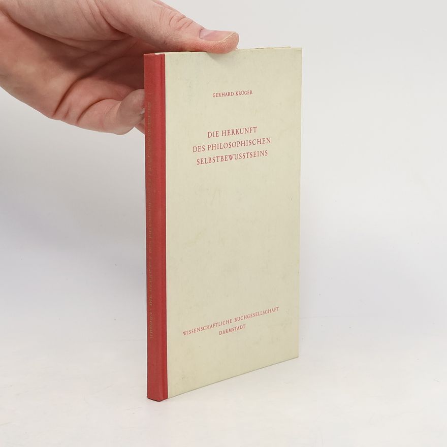 Gerhard Krüger Die Herkunft des philosophischen Selbstbewusstseins