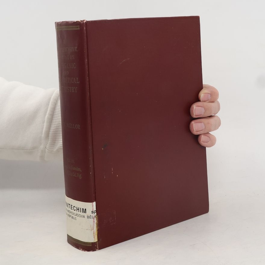 J. W. Mellor Comprehensive Treatise on Inorganic and Theoretical Chemistry IV.