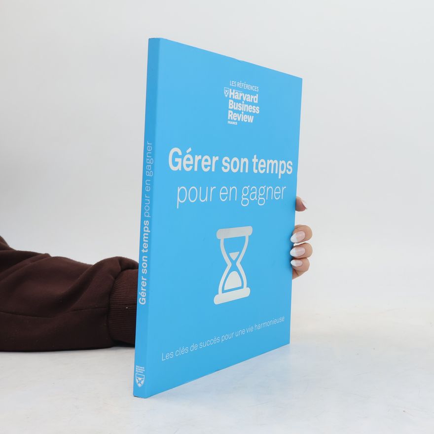 Various authors Gérer son temps pour en gagner