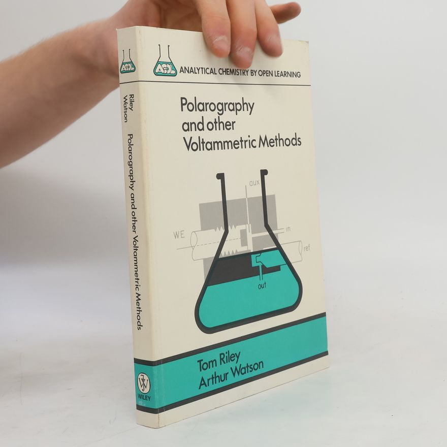 Arthur Watson Analytical Chemistry by Open Learning: Polarography and Other Voltammetric Methods