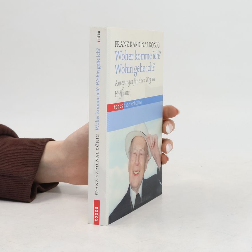 Franz Kardinal König Topos Taschenbücher - 880: Woher komme ich? Wohin gehe ich?