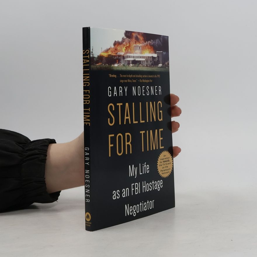 Gary Noesner Stalling for Time: My Life as an FBI Hostage Negotiator