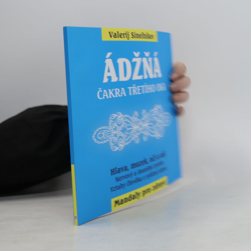Valerij Vladimirovič Sinel‘nikov Ádžňá. Čakra třetího oka