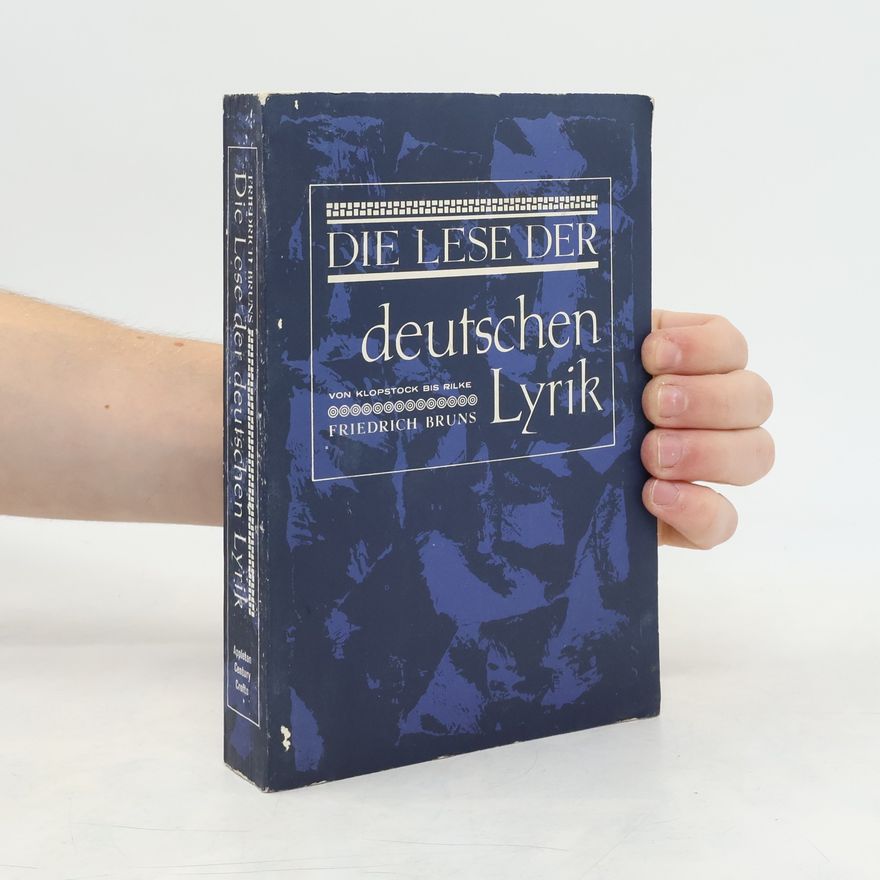 Friedrich-Wilhelm Bruns Die Lese der deutschen Lyrik von Klopstock bis Rilke
