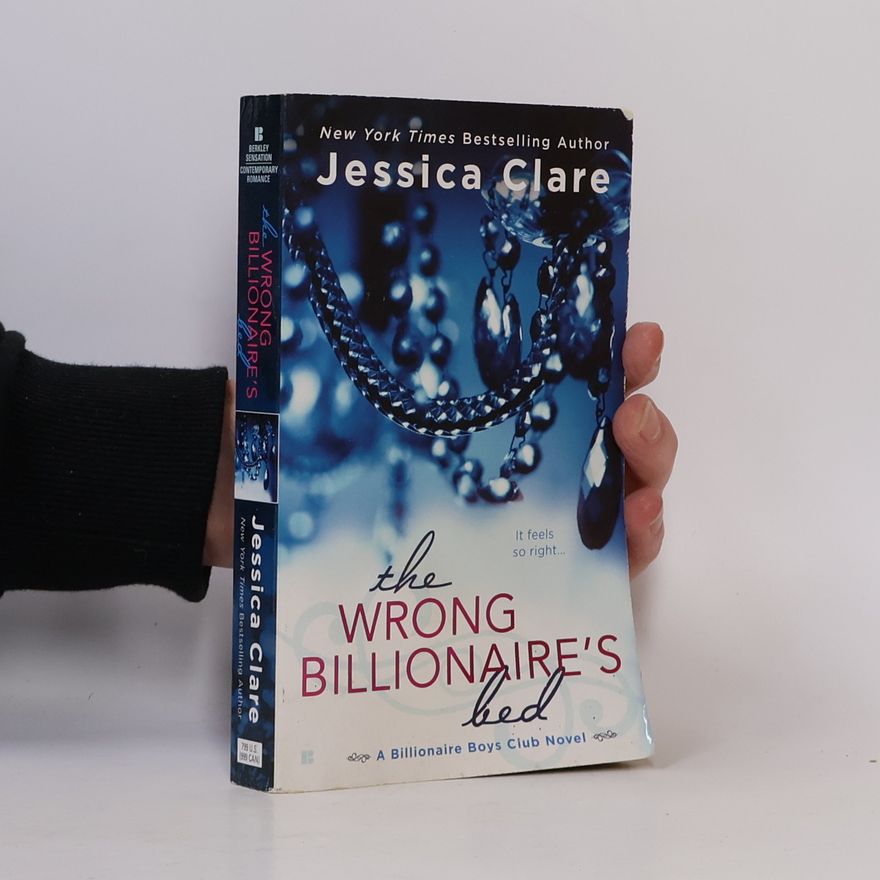 Jessica Clare Billionaire Boys Club: The Wrong Billionaire's Bed: Perfect Passion - Sündig, Englische Ausgabe